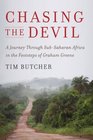 Chasing the Devil A Journey Through SubSaharan Africa in the Footsteps of Graham Greene