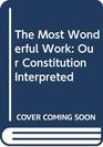 The Most Wonderful Work Our Constitution Interpreted
