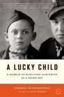 A Lucky Child A Memoir of Surviving Auschwitz as a Young Boy