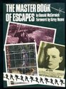 The master book of escapes The world of escapes and escapists from Houdini to Colditz keys locks and chains rafts jungles and prisons survival against all the odds