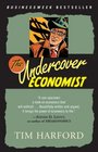 The Undercover Economist Exposing Why the Rich are Rich the Poor are Poorand Why You Can Never Buy a Decent Used Car