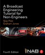 A Broadcast Engineering Tutorial for NonEngineers