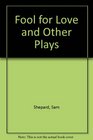 Fool for Love and other Plays
