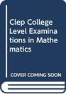 Clep College Level Examinations in Mathematics