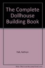 The Complete Dollhouse Building Book