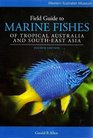 Field Guide to Marine Fishes of Tropical Australia and SouthEast Asia