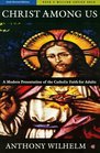 Christ Among Us: A Modern Presentation of the Catholic Faith for Adults (6th Edition)