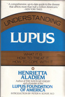 Understanding Lupus/What It Is How to Treat It and How to Cope With It