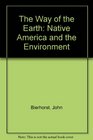 The Way of the Earth Native America and the Environment