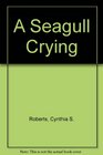 A Seagull Crying