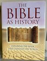 The Bible As History Exploring the Book that Changed the World