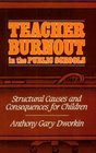 Teacher Burnout in the Public Schools Structural Causes and Consequences for Children