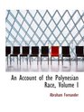 An Account of the Polynesian Race Volume I