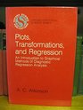 Plots Transformations and Regression An  Introduction to Graphical Methods of Diagnostic Regression Analysis