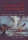 The Last Century of Sea Power Volume 2 From Washington to Tokyo 19221945
