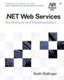 NET Web Services Architecture and Implementation with NET