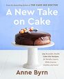 A New Take on Cake 175 Beautiful Doable Cake Mix Recipes for Bundts Layers Slabs Loaves Cookies and More A Baking Book