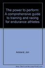 The power to perform A comprehensive guide to training and racing for endurance athletes