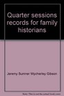 Quarter sessions records for family historians A select list