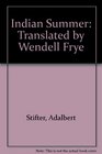 Indian Summer: Translated by Wendell Frye