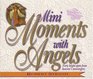 Mini Moments With Angels: Forty Bright Spots from Heaven's Messengers (Mini Moments)