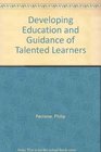 The Developmental Education and Guidance of Talented Learners
