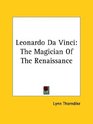 Leonardo Da Vinci The Magician of the Renaissance