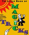 The Little Book of Magic Tricks Twenty Astounding EasyToLearn Tricks