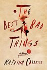 The Best Bad Things A Novel