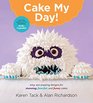 Cake My Day Easy EyePopping Designs for Stunning Fanciful and Funny Cakes