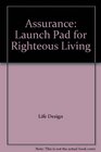 Assurance Launch Pad for Righteous Living