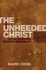 The Unheeded Christ Jesus demands Serious obedience