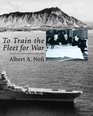 To Train The Fleet For War The US Navy Fleet Problems 19231940