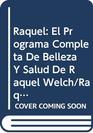 Raquel El Programa Completa De Belleza Y Salud De Raquel Welch/Raquel  The Raquel Welch Total Beauty and Fitness Program