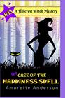 The Case of the Happiness Spell A Hillcrest Witch Mystery