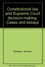 Constitutional law and Supreme Court decisionmaking Cases and essays