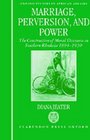 Marriage Perversion and Power The Construction of Moral Discourse in Southern Rhodesia 18941930