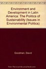 Environment and Development in Latin America The Politics of Sustainability