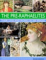 The PreRaphaelites Their Lives and Works in 500 Images A study of the artists their lives and context with 500 images and a gallery showing 300 of their most iconic paintings
