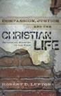 Compassion Justice and the Christian Life Rethinking Ministry to the Poor
