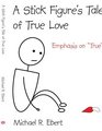 A Stick Figure's Tale of True Love Emphasis on True