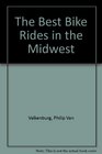 The Best Bike Rides in the Midwest Illinois Indiana Iowa Michigan Minnesota Ohio Wisconsin