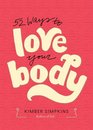 FiftyTwo Ways to Love Your Body