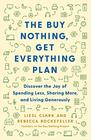 The Buy Nothing Get Everything Plan Discover the Joy of Spending Less Sharing More and Living Generously
