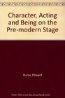 Character Acting and Being on the Premodern Stage