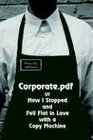 CorporatePdf or How I Stopped and Fell Flat in Love With a Copy Machine