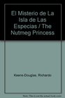 El Misterio de La Isla de Las Especias / The Nutmeg Princess