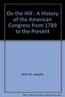 On the Hill  A History of the American Congress from 1789 to the Present