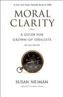 Moral Clarity A Guide for GrownUp Idealists