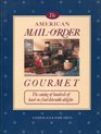The American mailorder gourmet The catalog of hundreds of hardtofind delectable delights